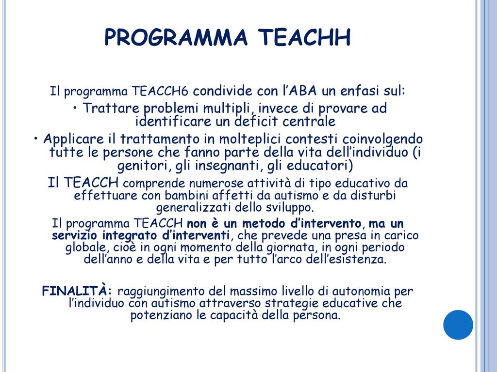 Il programma TEACCH6 condivide con l’ABA un enfasi sul: