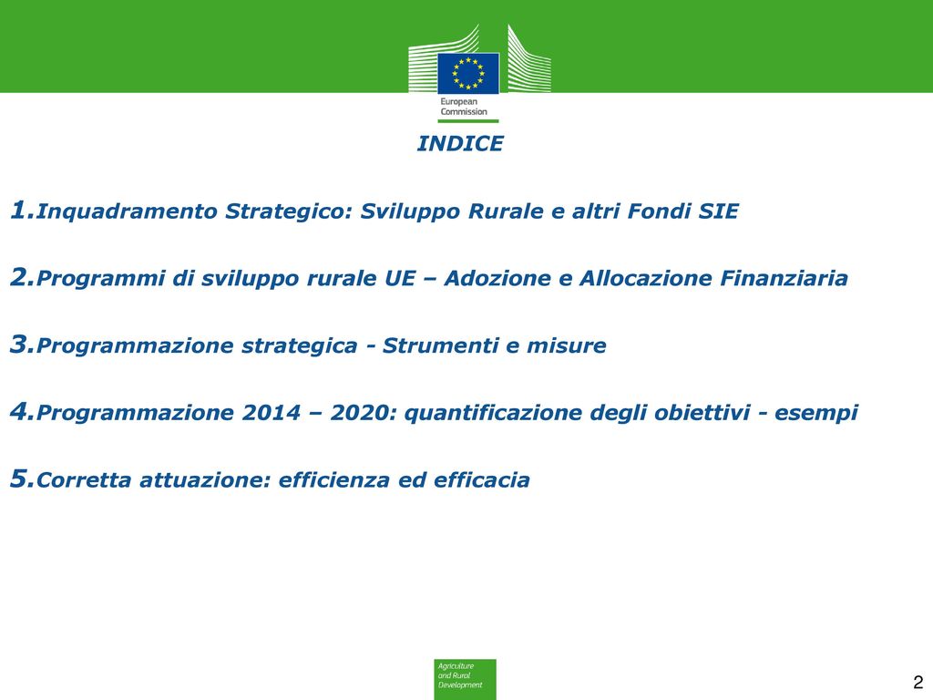 INDICE Inquadramento Strategico: Sviluppo Rurale e altri Fondi SIE. Programmi di sviluppo rurale UE – Adozione e Allocazione Finanziaria.