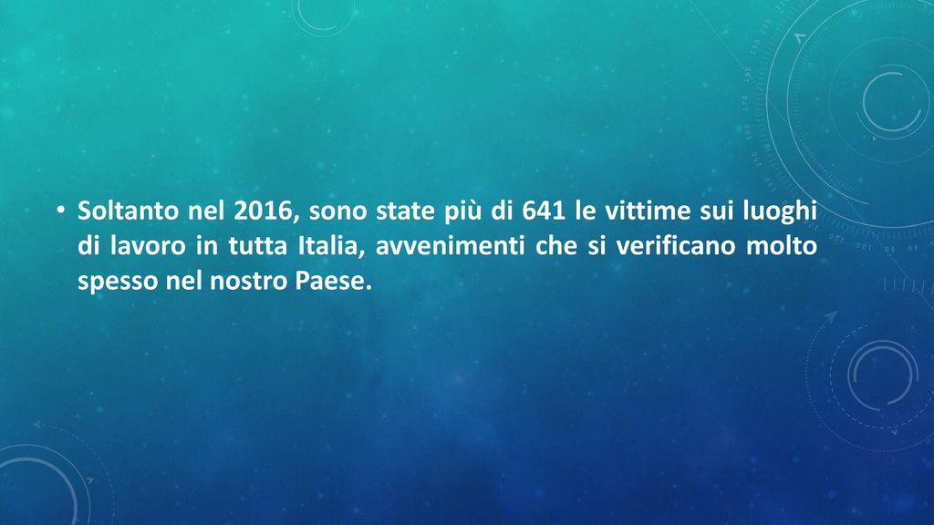 Soltanto nel 2016, sono state più di 641 le vittime sui luoghi di lavoro in tutta Italia, avvenimenti che si verificano molto spesso nel nostro Paese.
