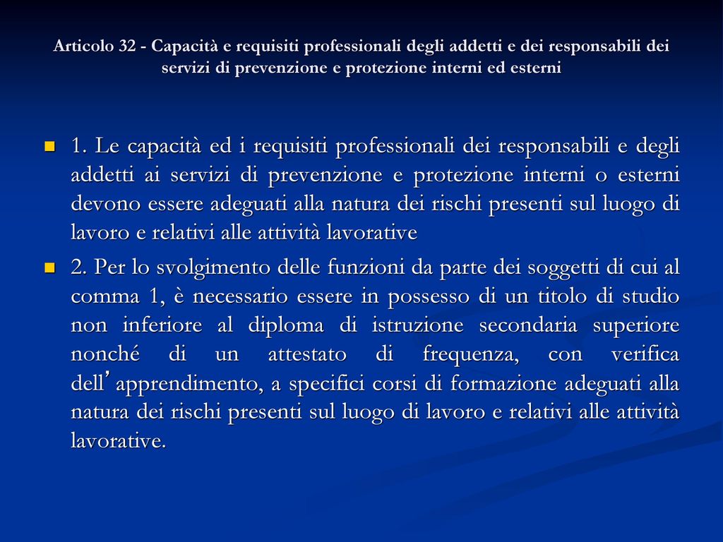 Articolo 32 - Capacità e requisiti professionali degli addetti e dei responsabili dei servizi di prevenzione e protezione interni ed esterni