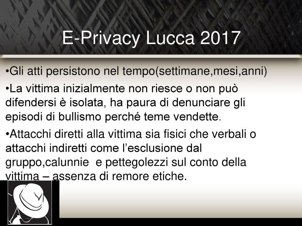 E-Privacy Lucca 2017 Gli atti persistono nel tempo(settimane,mesi,anni)