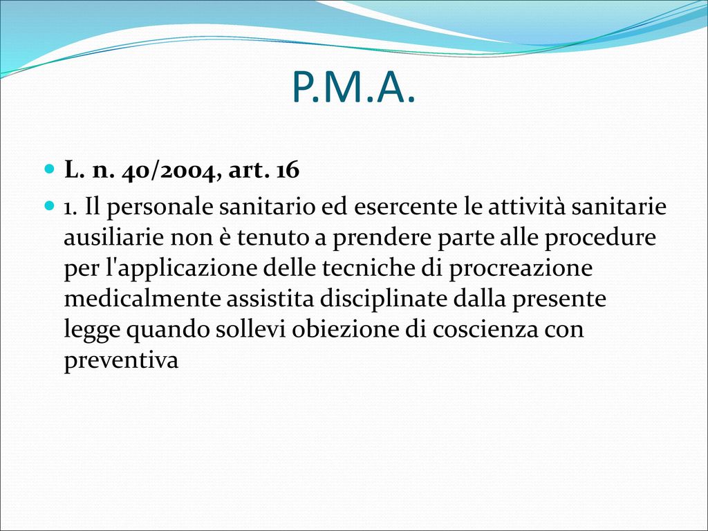 P.M.A. L. n. 40/2004, art. 16.