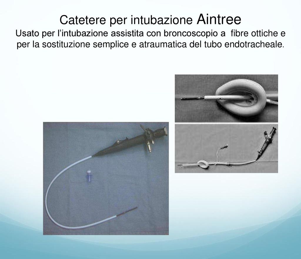 Catetere per intubazione Aintree Usato per l’intubazione assistita con broncoscopio a fibre ottiche e per la sostituzione semplice e atraumatica del tubo endotracheale.