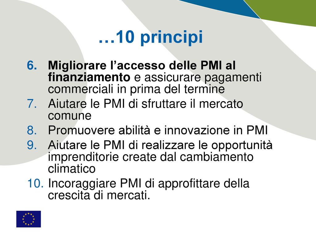 …10 principi Migliorare l’accesso delle PMI al finanziamento e assicurare pagamenti commerciali in prima del termine.