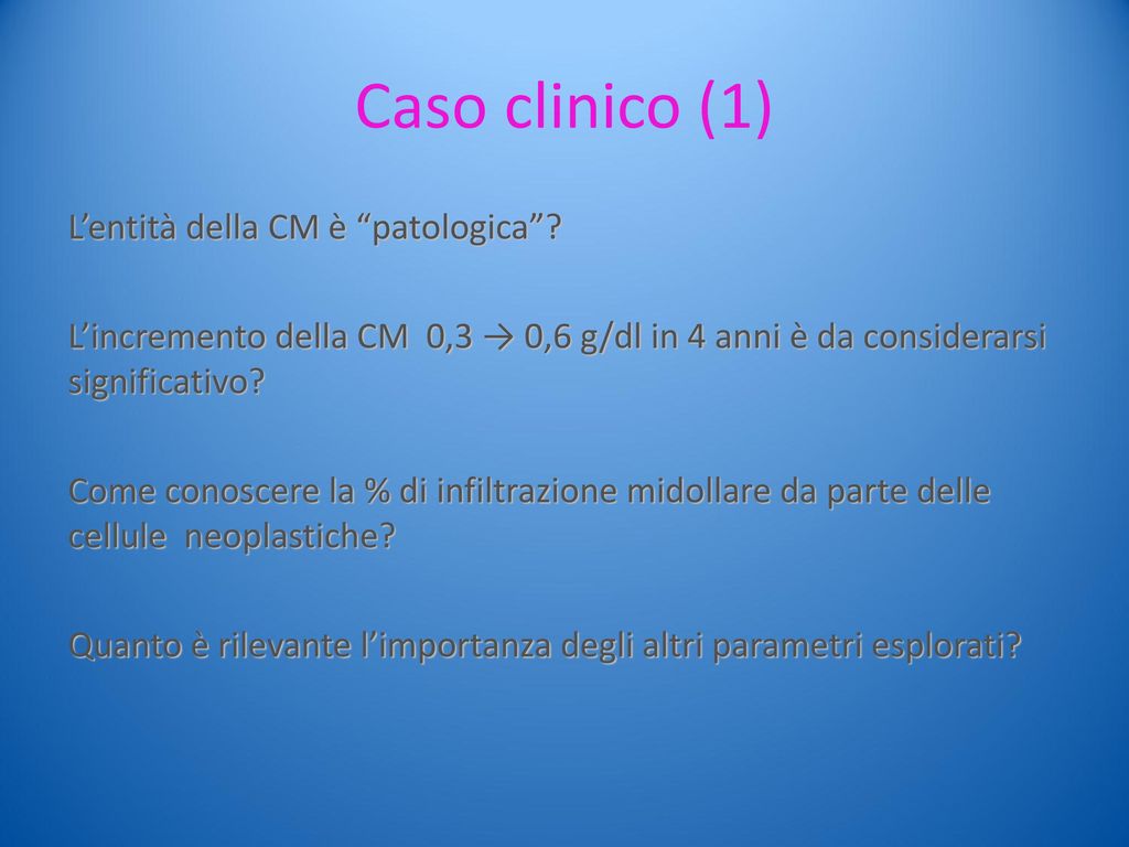 Caso clinico (1) L’entità della CM è patologica