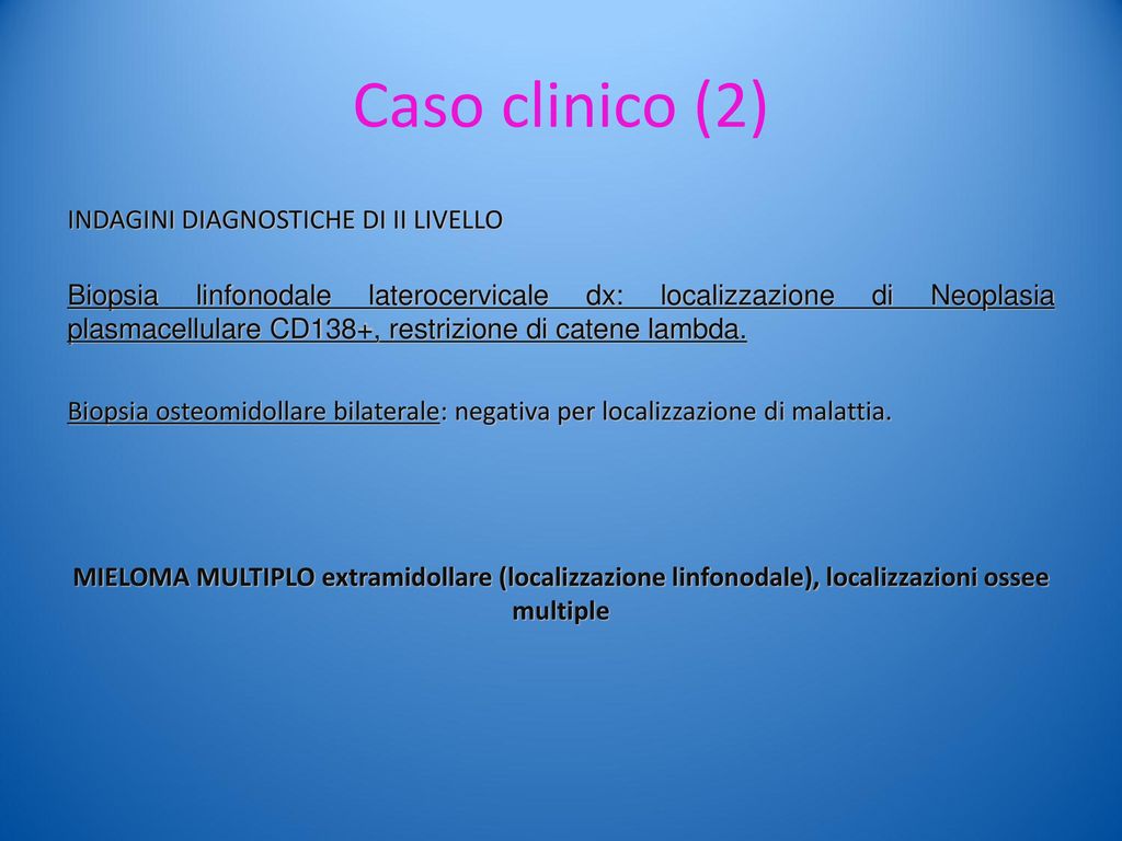 Caso clinico (2) INDAGINI DIAGNOSTICHE DI II LIVELLO