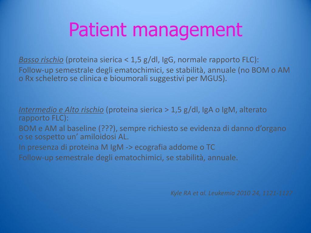Patient management Basso rischio (proteina sierica < 1,5 g/dl, IgG, normale rapporto FLC):