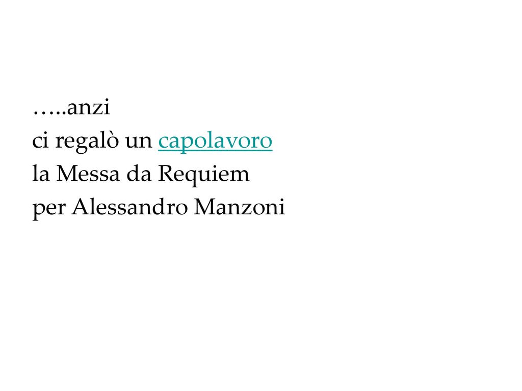 …..anzi ci regalò un capolavoro la Messa da Requiem per Alessandro Manzoni