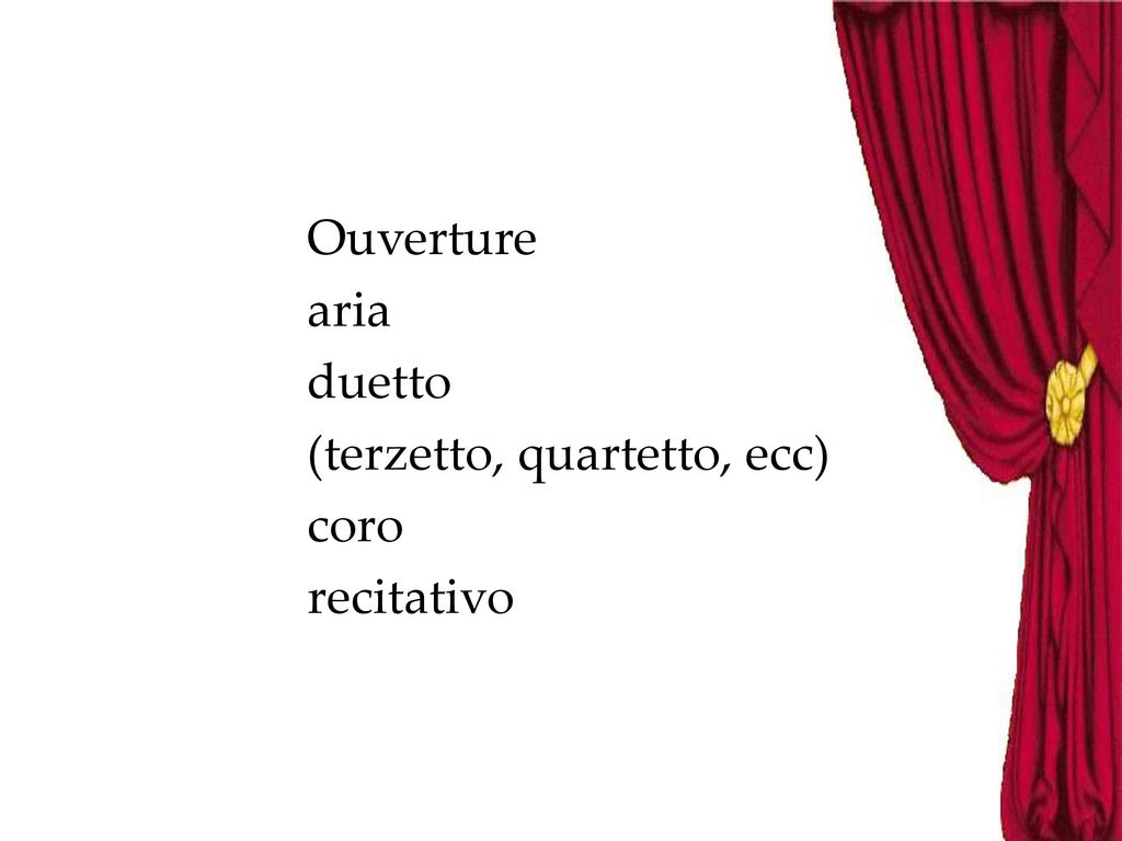 Ouverture aria duetto (terzetto, quartetto, ecc) coro recitativo