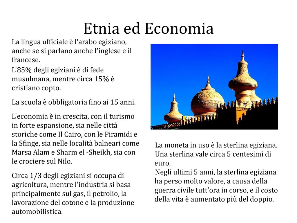Etnia ed Economia La lingua ufficiale è l arabo egiziano, anche se si parlano anche l inglese e il francese.