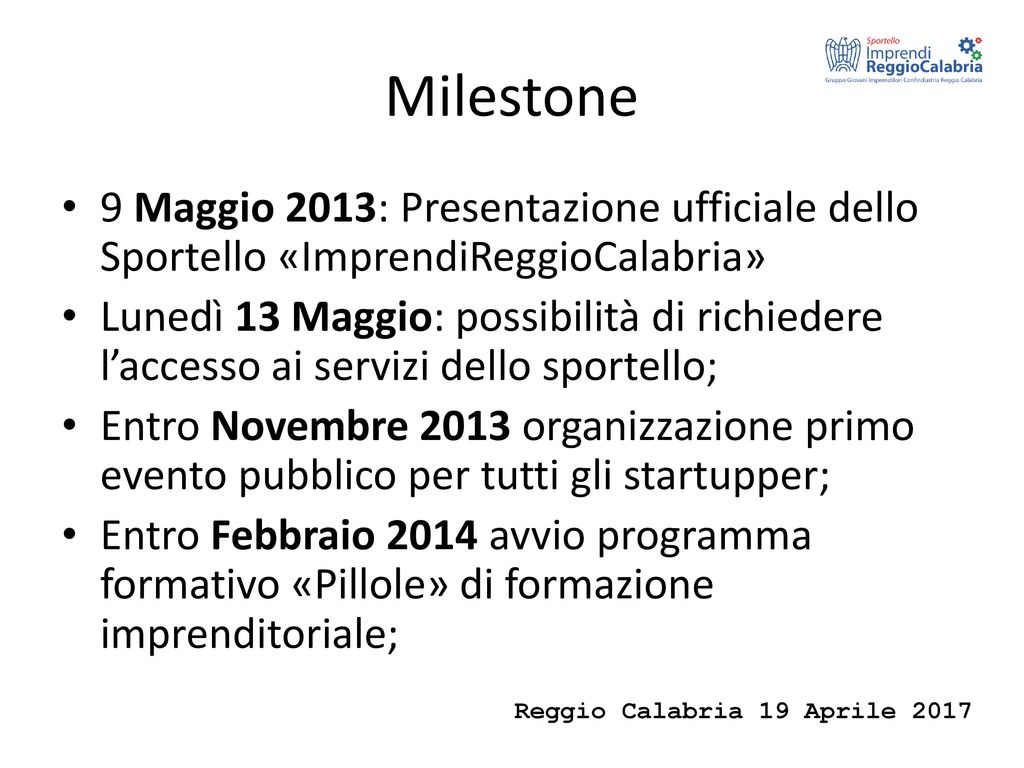 Milestone 9 Maggio 2013: Presentazione ufficiale dello Sportello «ImprendiReggioCalabria»