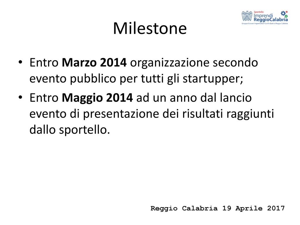 Milestone Entro Marzo 2014 organizzazione secondo evento pubblico per tutti gli startupper;