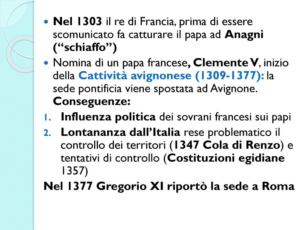 Nel 1303 il re di Francia, prima di essere scomunicato fa catturare il papa ad Anagni ( schiaffo )
