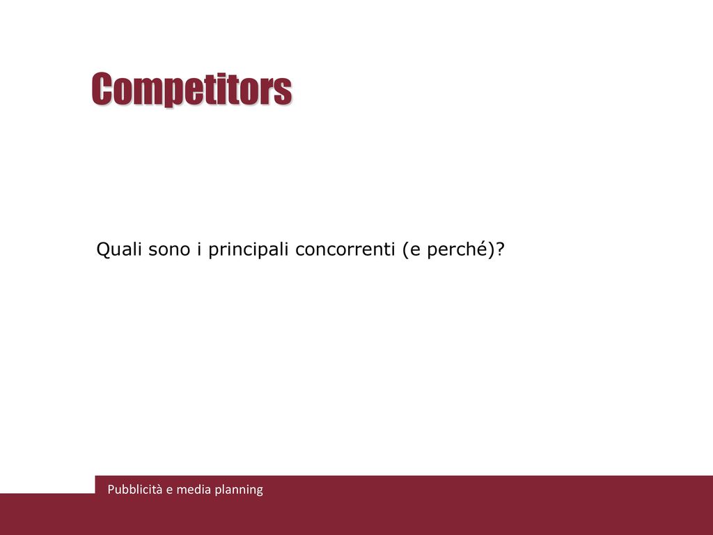 Competitors Quali sono i principali concorrenti (e perché)