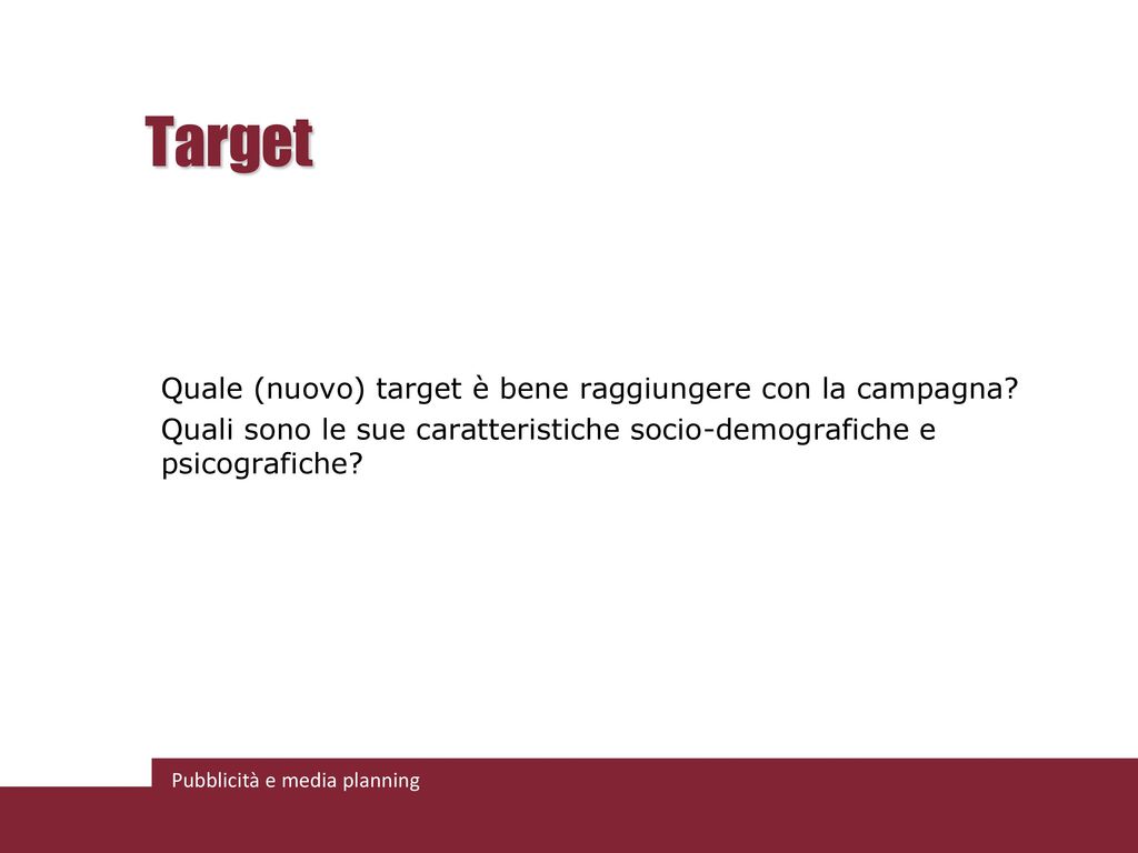 Target Quale (nuovo) target è bene raggiungere con la campagna.