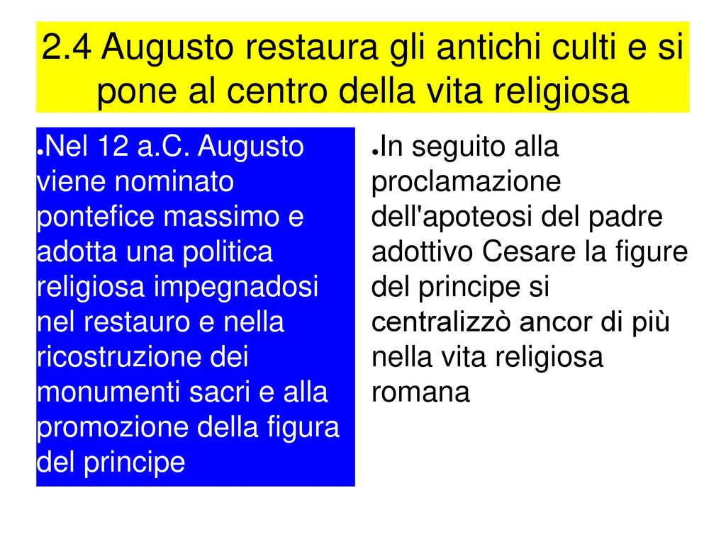 2.4 Augusto restaura gli antichi culti e si pone al centro della vita religiosa