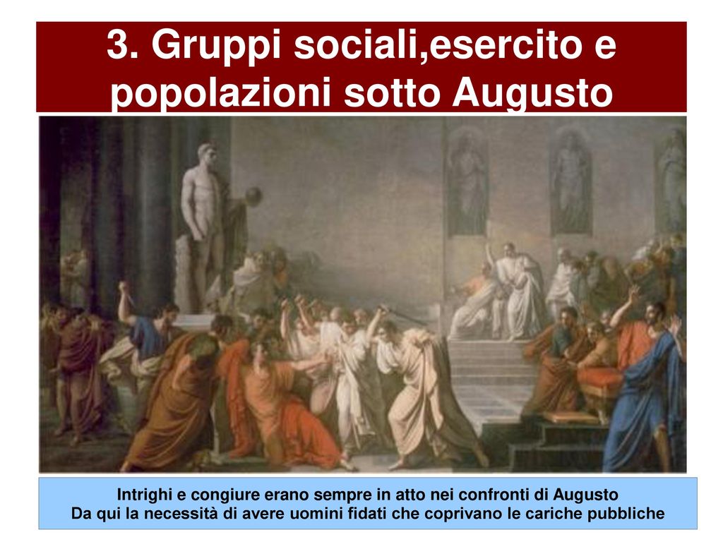 3. Gruppi sociali,esercito e popolazioni sotto Augusto
