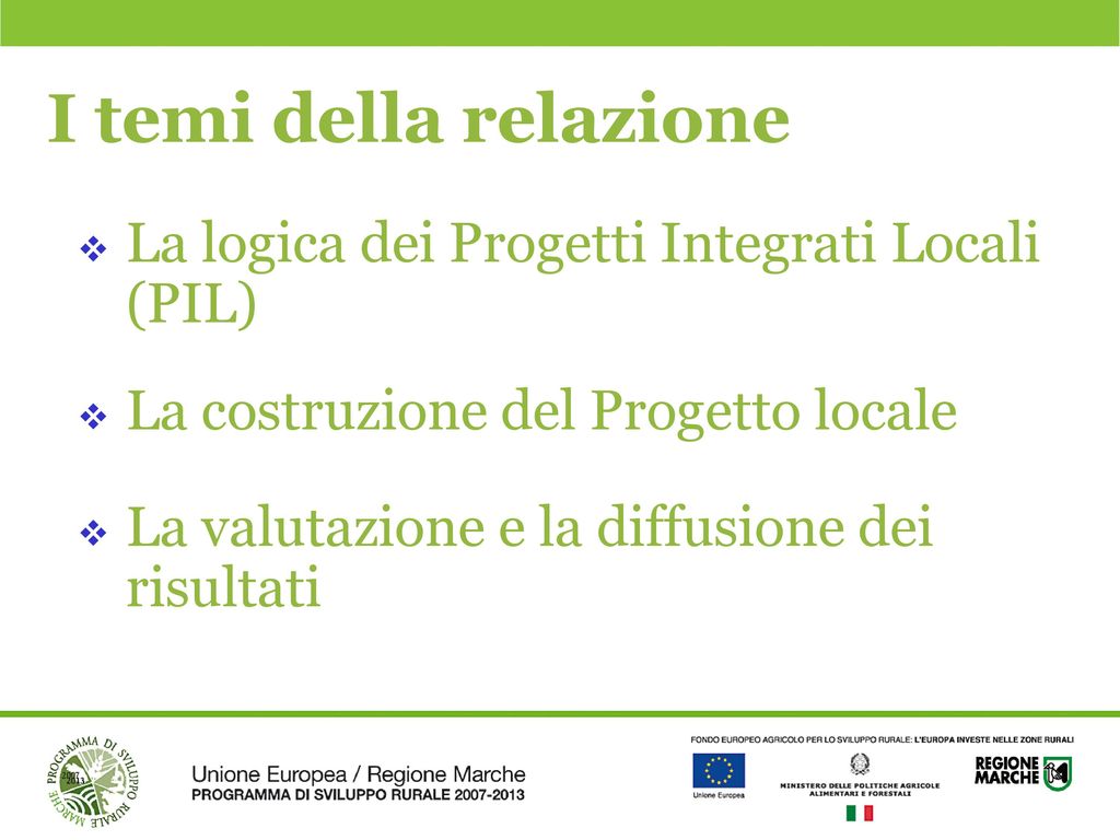 I temi della relazione La logica dei Progetti Integrati Locali (PIL)