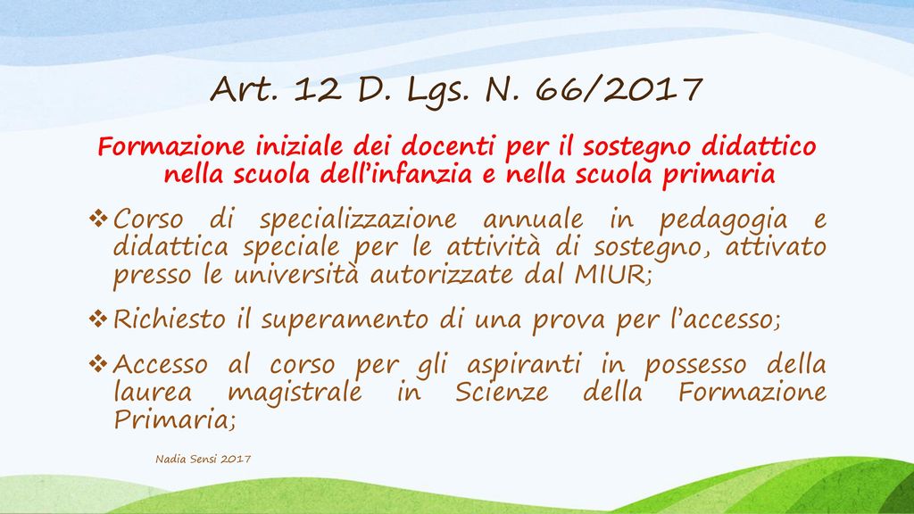 Art. 12 D. Lgs. N. 66/2017 Formazione iniziale dei docenti per il sostegno didattico nella scuola dell’infanzia e nella scuola primaria.