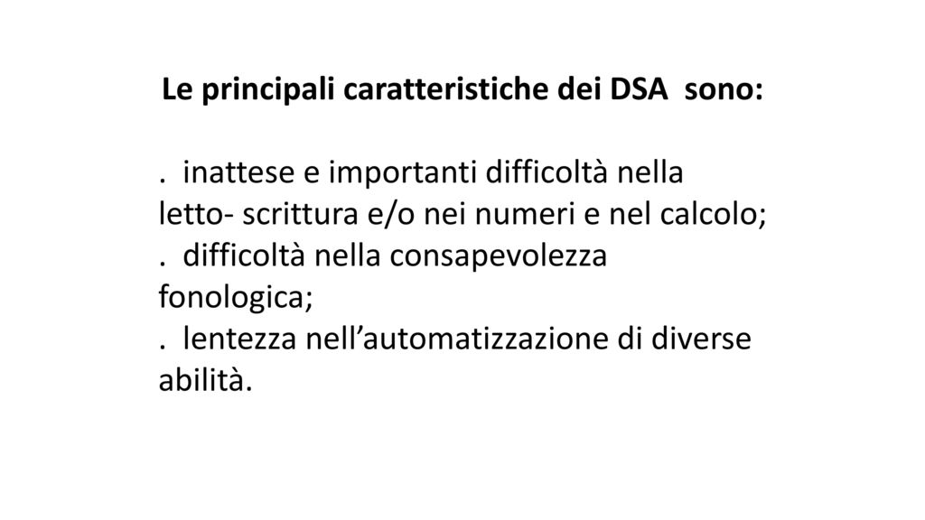 Le principali caratteristiche dei DSA sono: