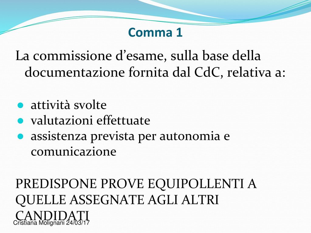 Comma 1 La commissione d’esame, sulla base della documentazione fornita dal CdC, relativa a: attività svolte.