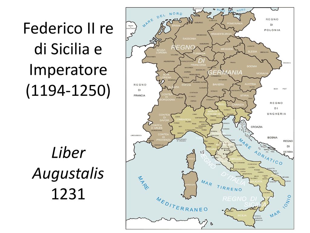 Federico II re di Sicilia e Imperatore ( ) Liber Augustalis 1231