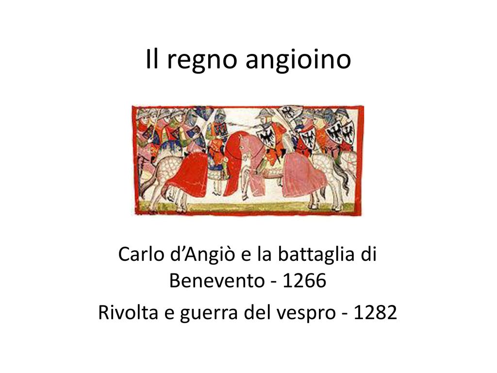 Il regno angioino Carlo d’Angiò e la battaglia di Benevento