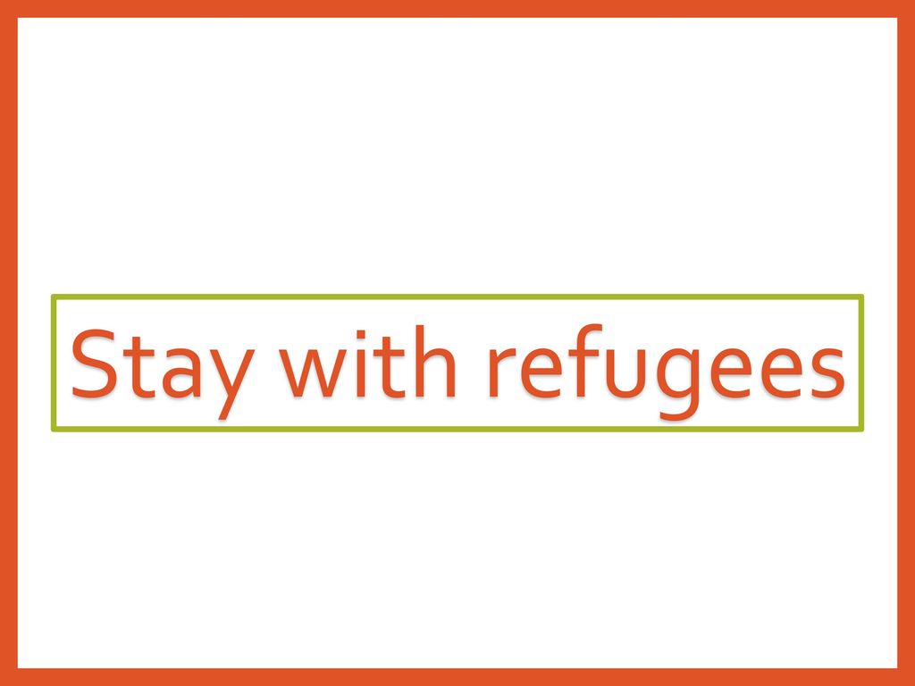 Stay with refugees