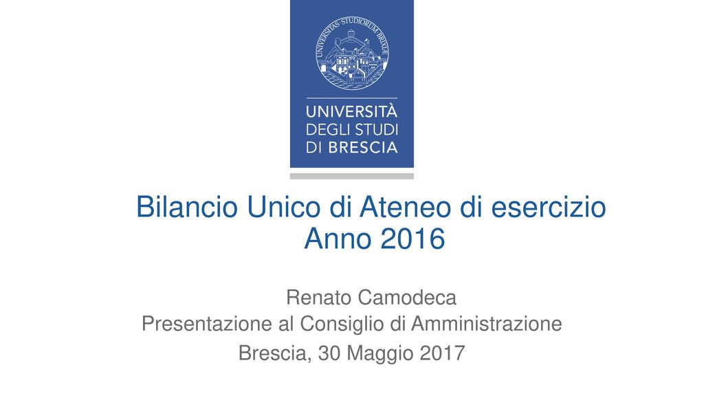 Bilancio Unico di Ateneo di esercizio Anno 2016 Renato Camodeca