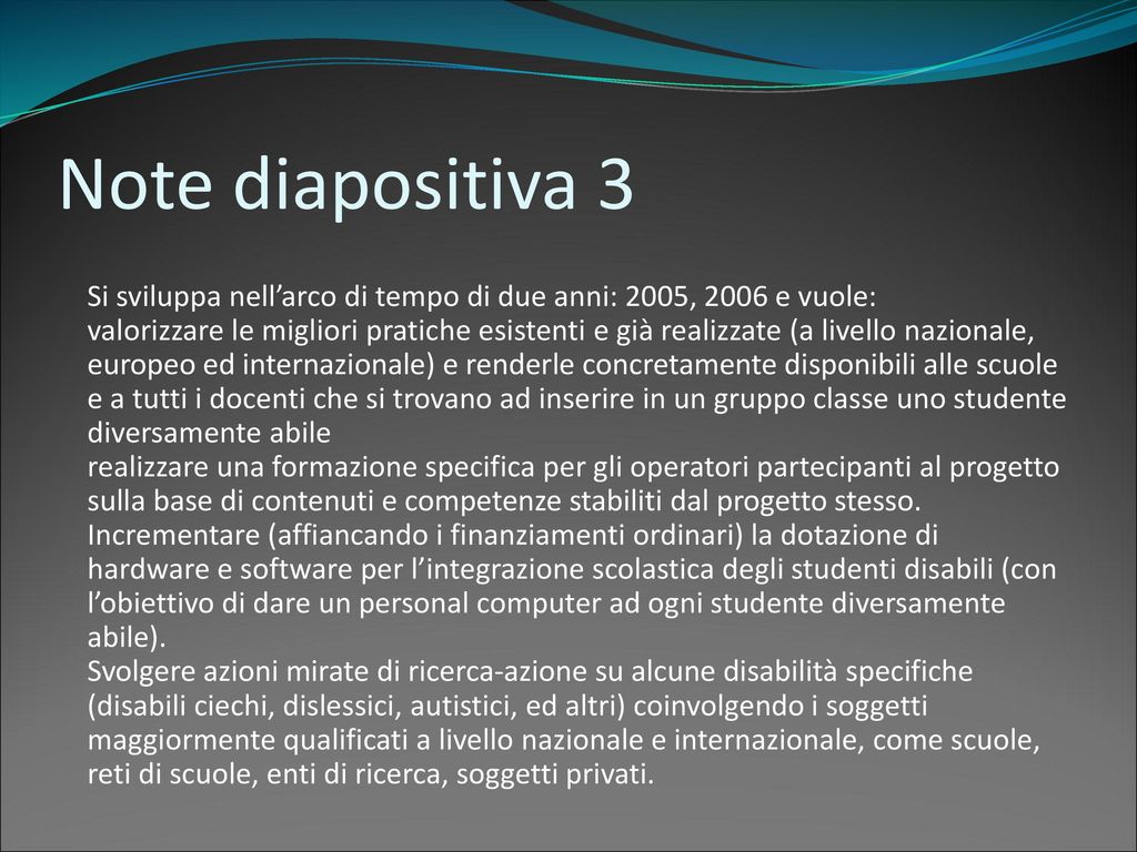 Note diapositiva 3 Si sviluppa nell’arco di tempo di due anni: 2005, 2006 e vuole:
