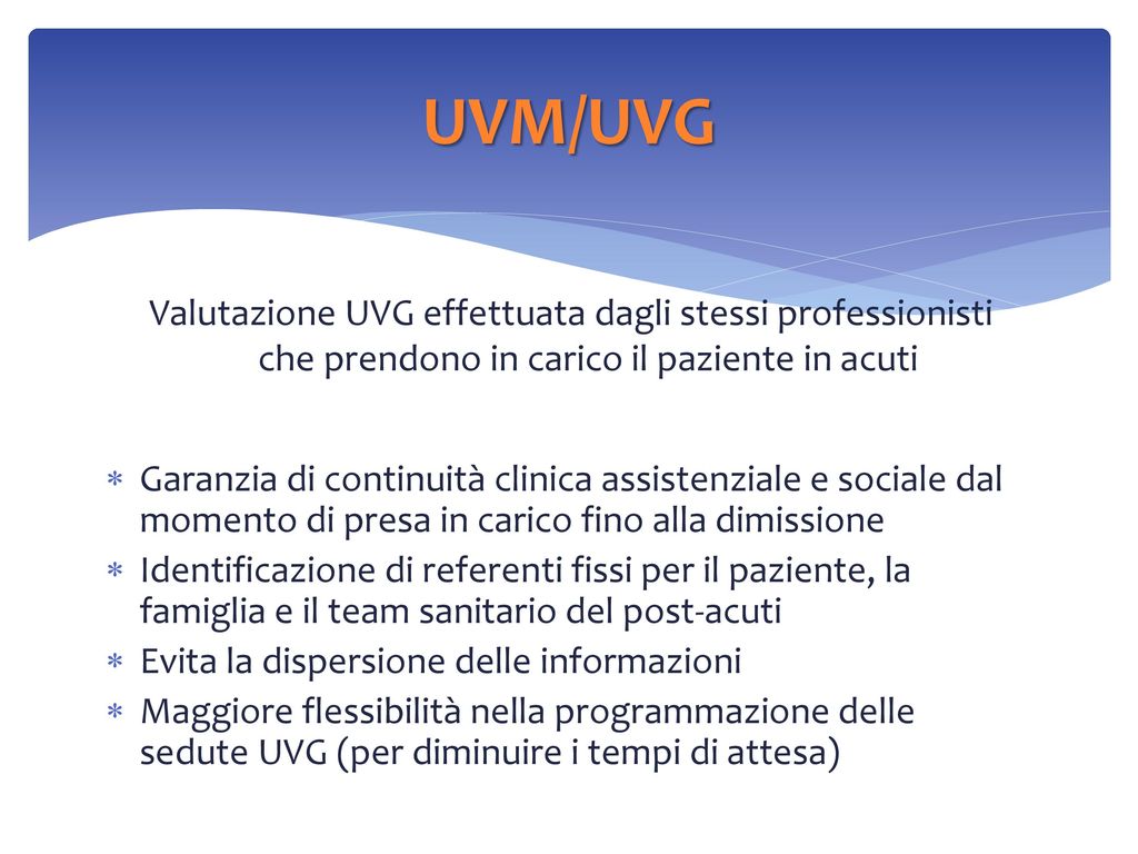 UVM/UVG Valutazione UVG effettuata dagli stessi professionisti che prendono in carico il paziente in acuti.