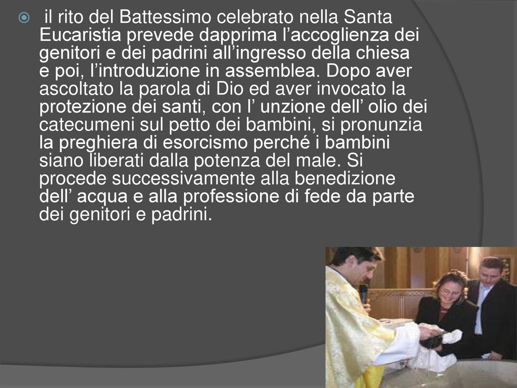 il rito del Battessimo celebrato nella Santa Eucaristia prevede dapprima l’accoglienza dei genitori e dei padrini all’ingresso della chiesa e poi, l’introduzione in assemblea.