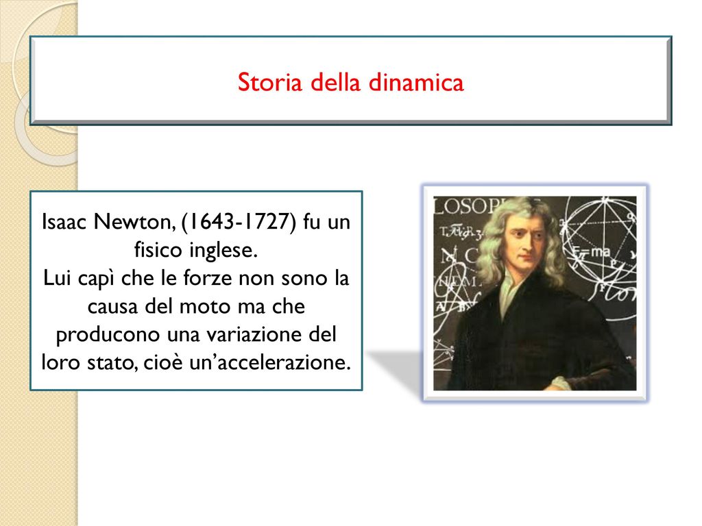 Isaac Newton, ( ) fu un fisico inglese.