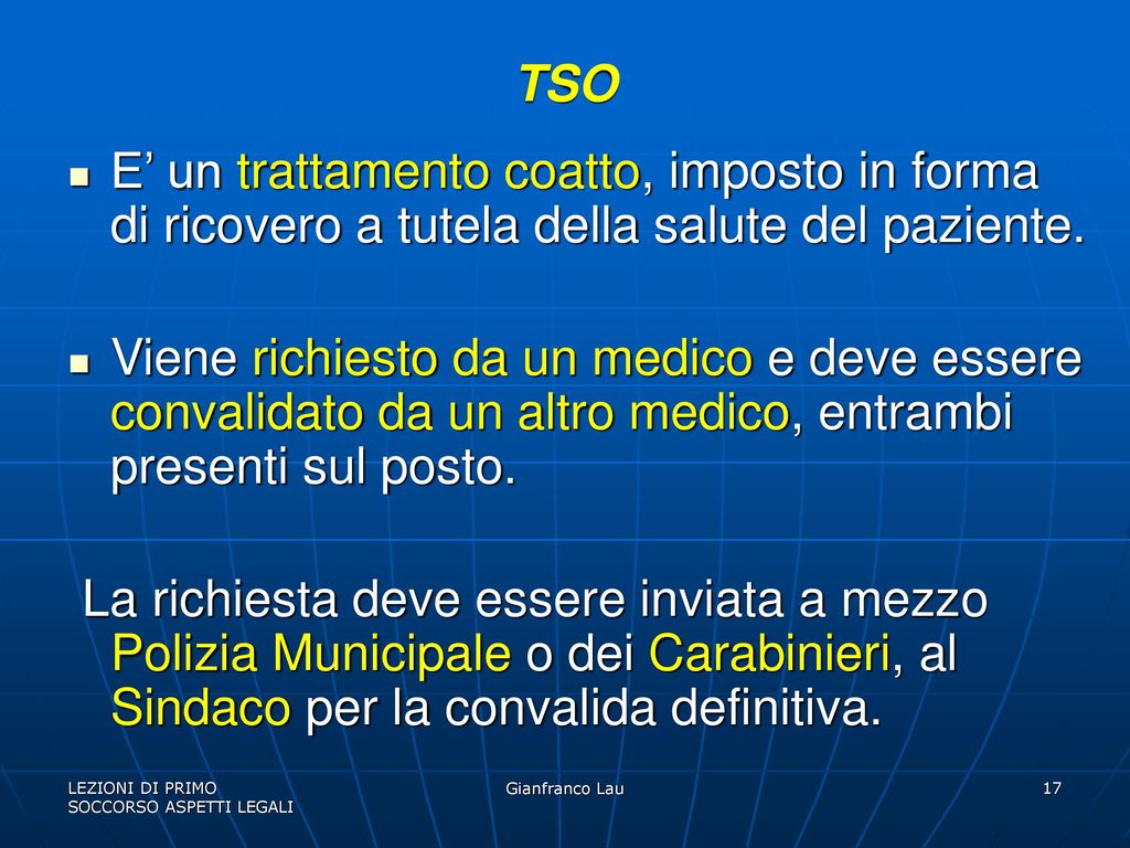 TSO E’ un trattamento coatto, imposto in forma di ricovero a tutela della salute del paziente.