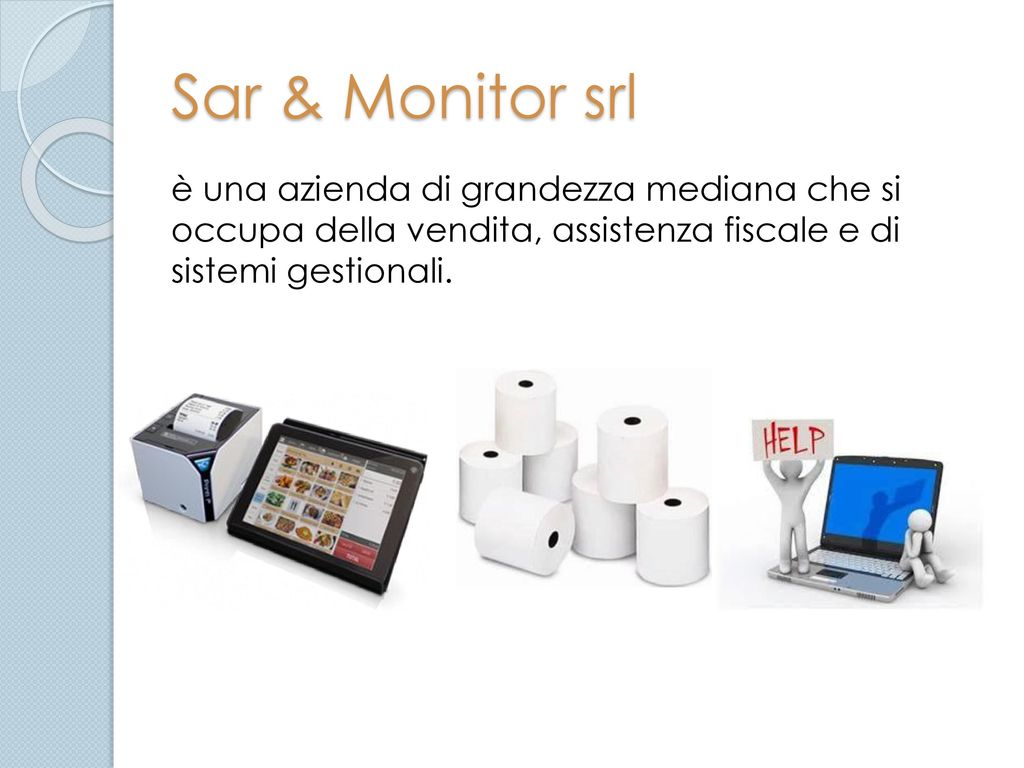 Sar & Monitor srl è una azienda di grandezza mediana che si occupa della vendita, assistenza fiscale e di sistemi gestionali.