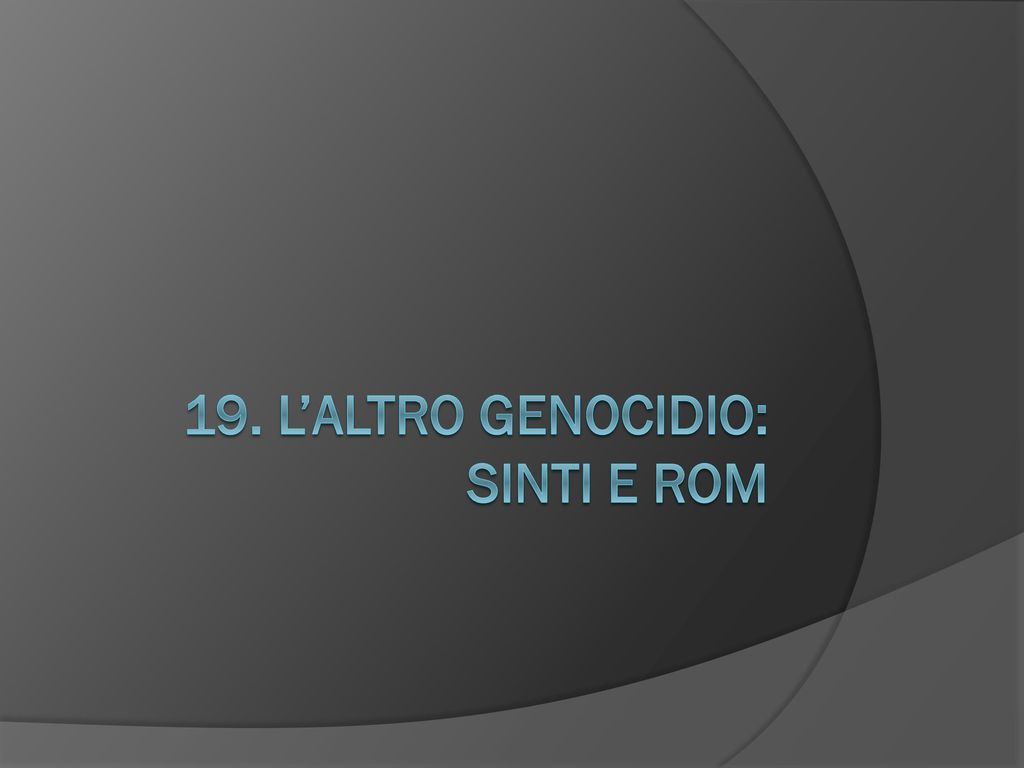 19. L’altro genocidio: sinti e rom