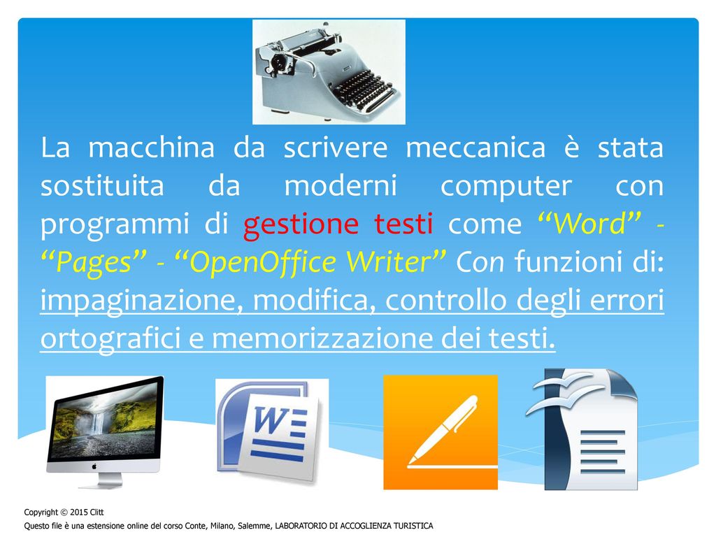 La macchina da scrivere meccanica è stata sostituita da moderni computer con programmi di gestione testi come Word - Pages - OpenOffice Writer Con funzioni di: impaginazione, modifica, controllo degli errori ortografici e memorizzazione dei testi.