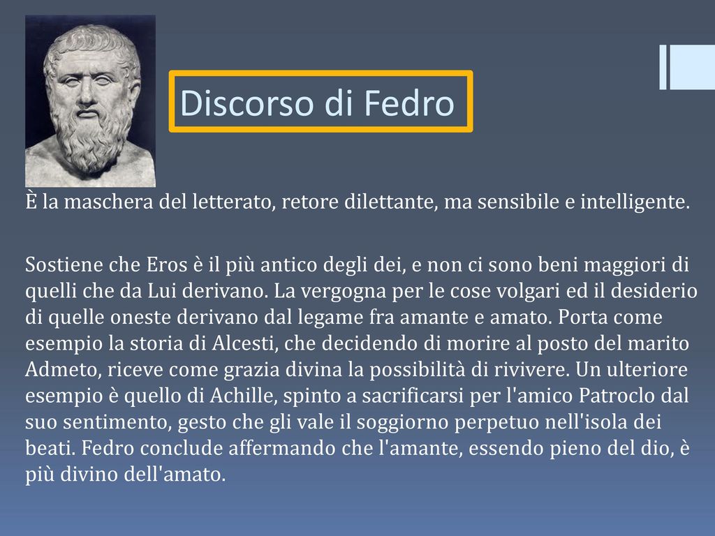 Discorso di Fedro È la maschera del letterato, retore dilettante, ma sensibile e intelligente.