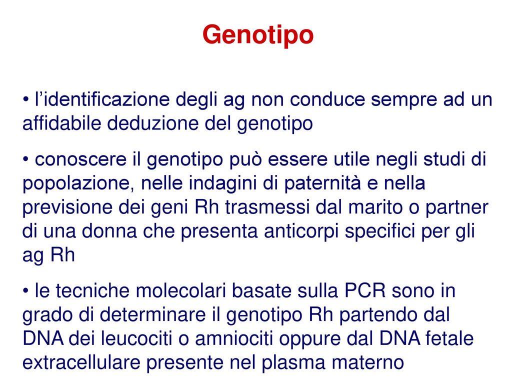 Genotipo l’identificazione degli ag non conduce sempre ad un affidabile deduzione del genotipo.