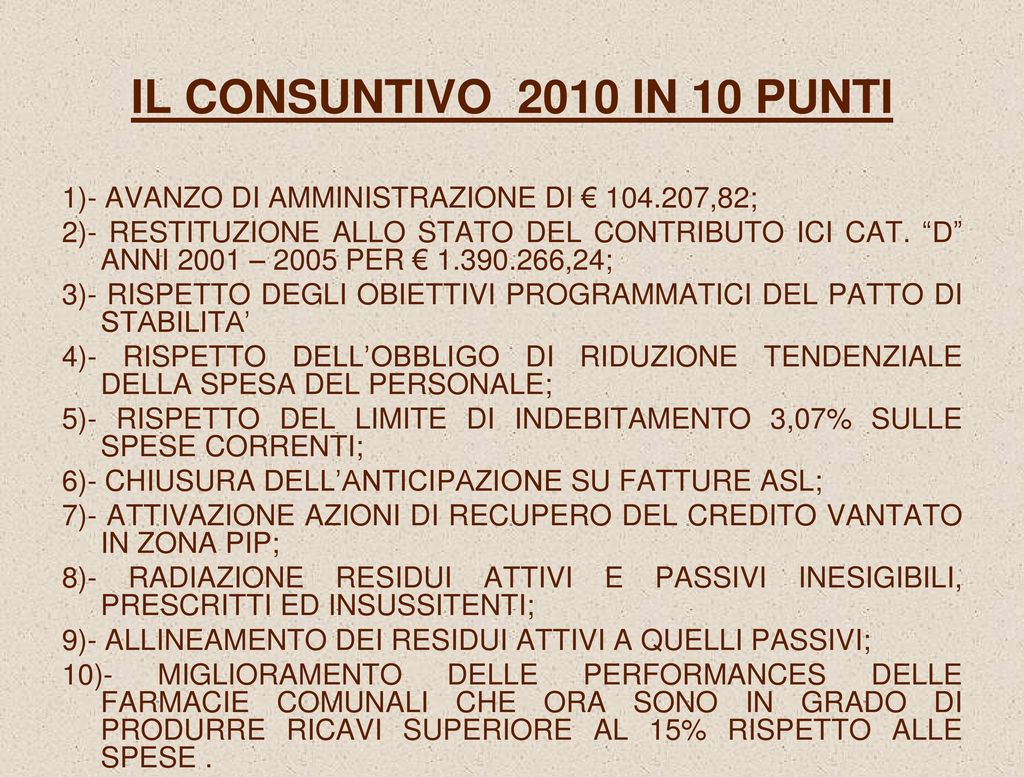 IL CONSUNTIVO 2010 IN 10 PUNTI 1)- AVANZO DI AMMINISTRAZIONE DI € ,82;