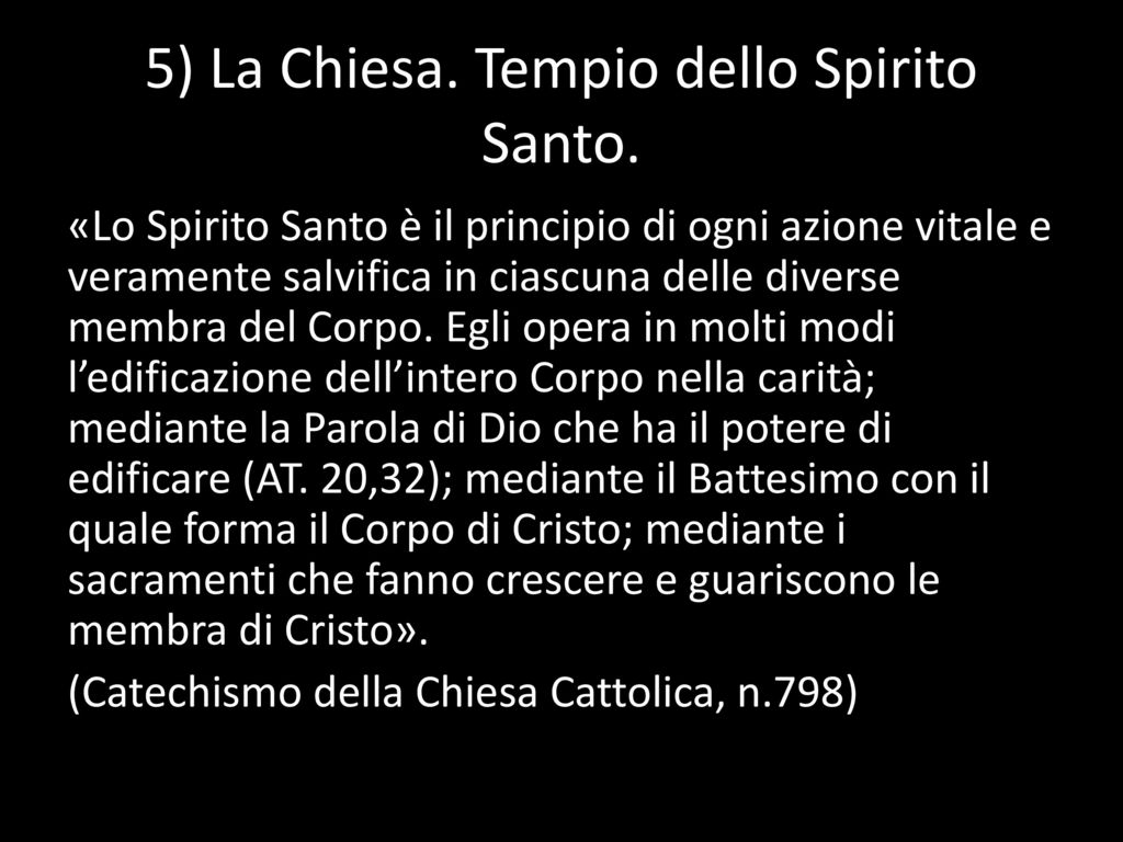 5) La Chiesa. Tempio dello Spirito Santo.