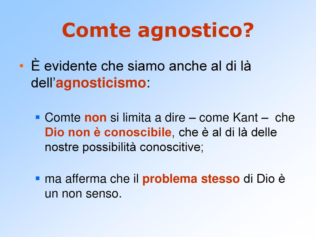 Comte agnostico È evidente che siamo anche al di là dell’agnosticismo: