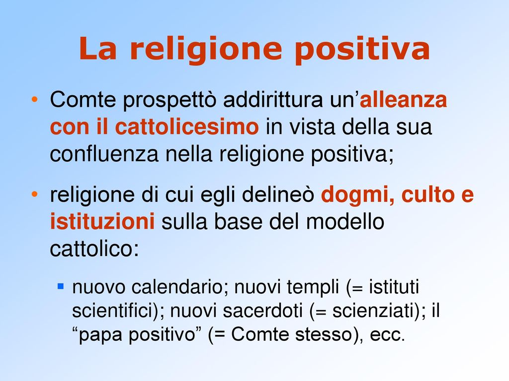 La religione positiva Comte prospettò addirittura un’alleanza con il cattolicesimo in vista della sua confluenza nella religione positiva;