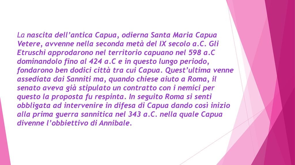 La nascita dell’antica Capua, odierna Santa Maria Capua Vetere, avvenne nella seconda metà del IX secolo a.C.