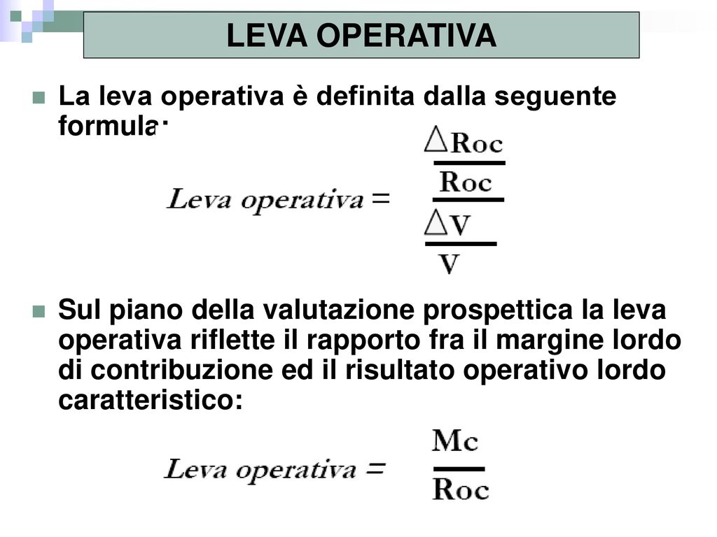 LEVA OPERATIVA La leva operativa è definita dalla seguente formula: