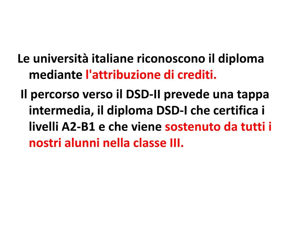 Le università italiane riconoscono il diploma mediante l attribuzione di crediti.