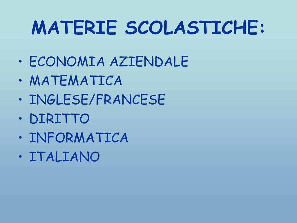 MATERIE SCOLASTICHE: ECONOMIA AZIENDALE MATEMATICA INGLESE/FRANCESE