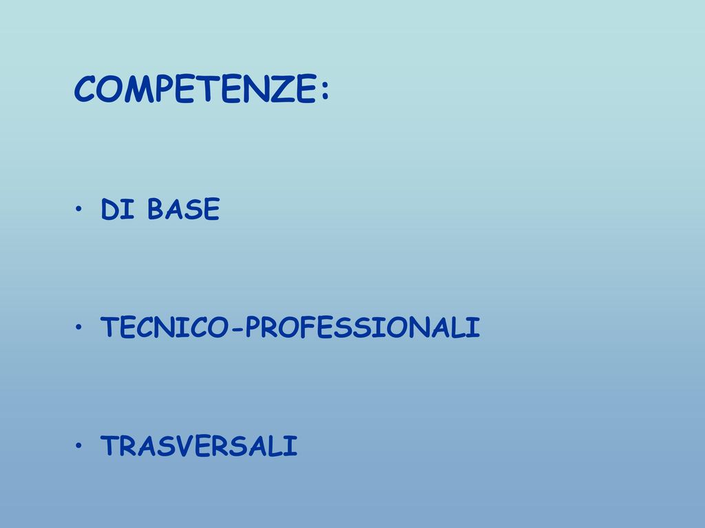 COMPETENZE: DI BASE TECNICO-PROFESSIONALI TRASVERSALI