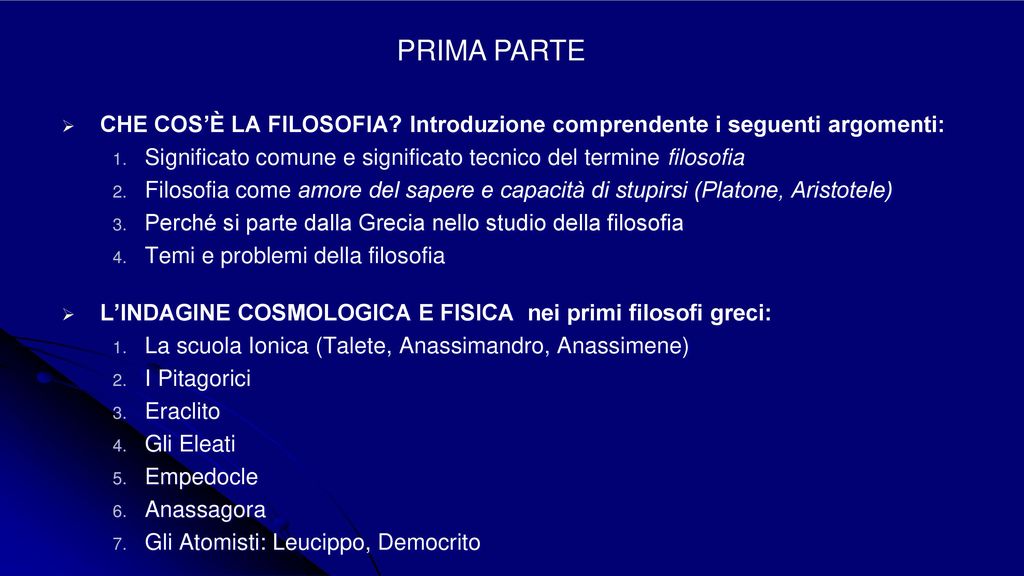 PRIMA PARTE CHE COS’È LA FILOSOFIA Introduzione comprendente i seguenti argomenti: Significato comune e significato tecnico del termine filosofia.