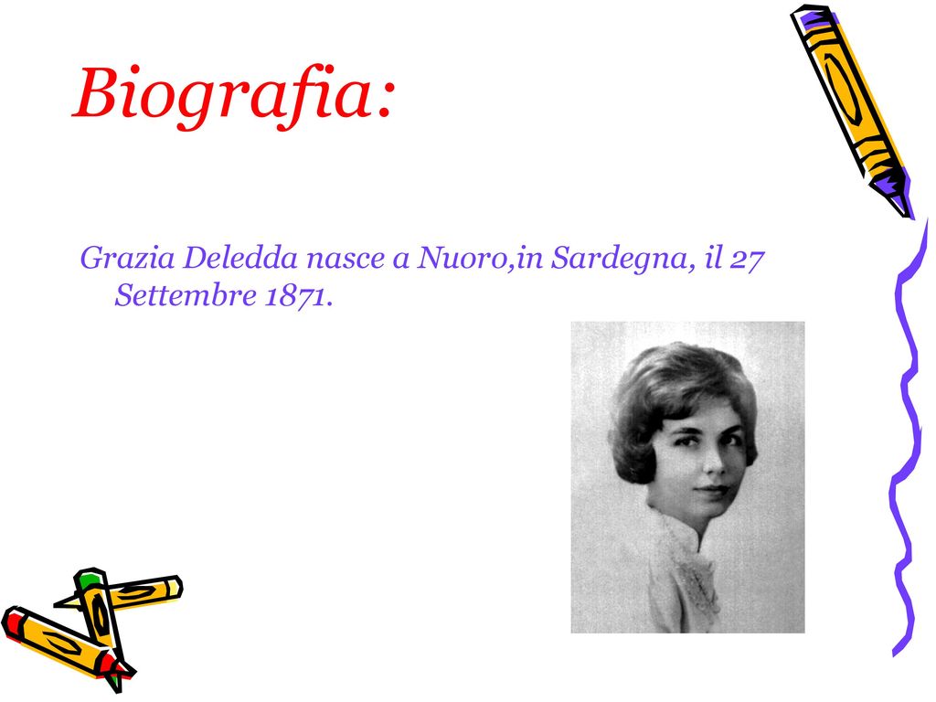 Biografia: Grazia Deledda nasce a Nuoro,in Sardegna, il 27 Settembre 1871.
